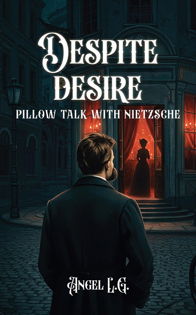 Despite Desire, Pillow Talk with Nietzsche, by Angel L.G. | Book Review