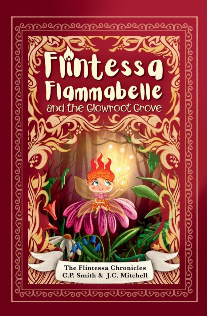 Flintessa Flammabelle and the Glowroot Grove, by C. P Smith and J. C Mitchell | Book Review