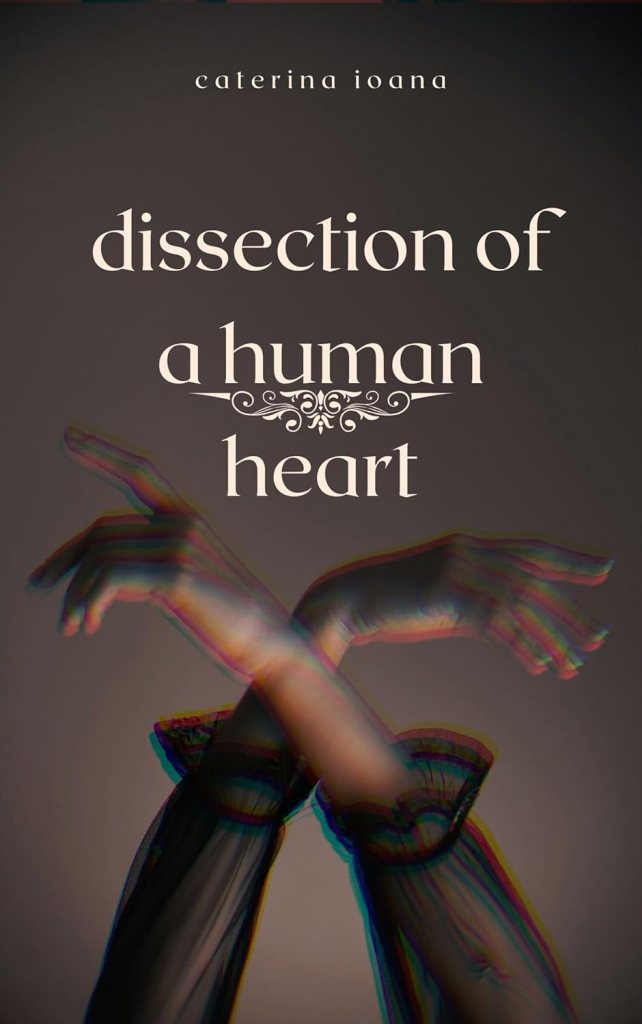 Dissection of a Human Heart, by Caterina Ioana | Book Review
