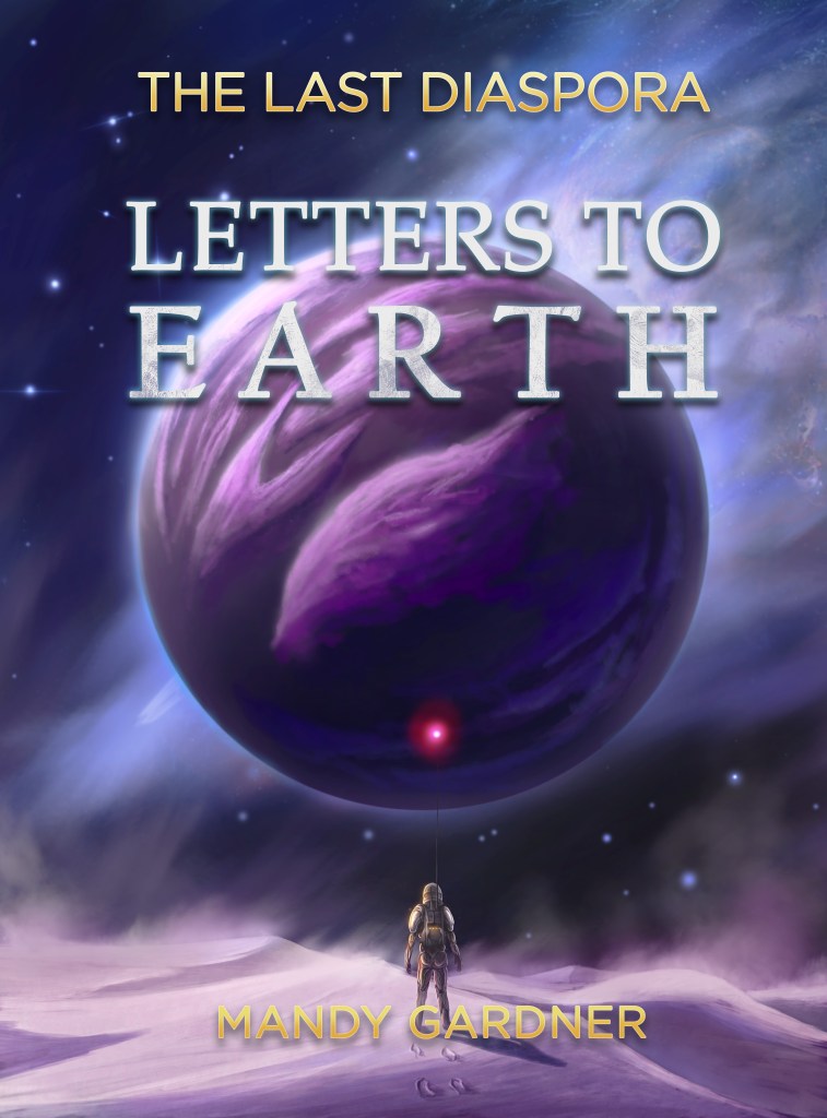 The Last Diaspora: Book 1: Letters To Earth, by Mandy Gardner | Book Review