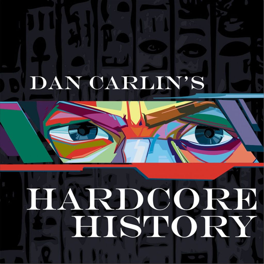 Hardcore History | Podcast Review